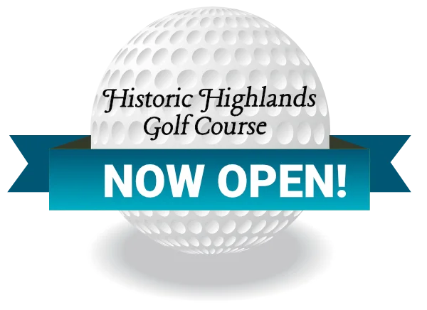 Historic Highlands Golf Course is now open!